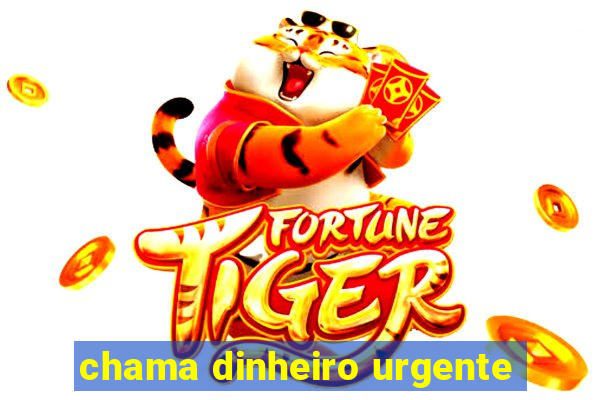 chama dinheiro urgente