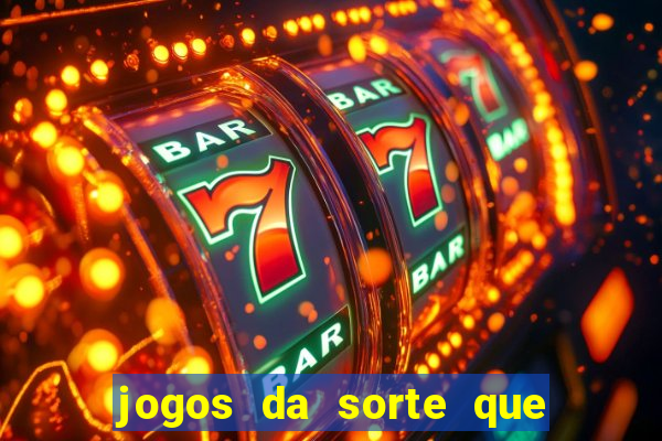 jogos da sorte que ganha dinheiro