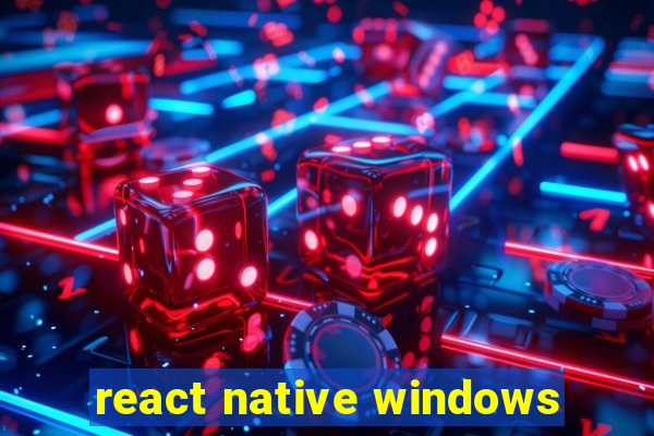 react native windows