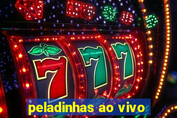 peladinhas ao vivo