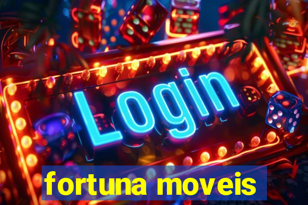 fortuna moveis