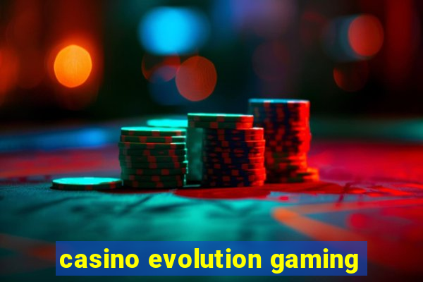 casino evolution gaming