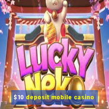 $10 deposit mobile casino