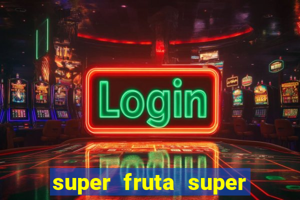 super fruta super fruit box onde comprar blox fruits showcase