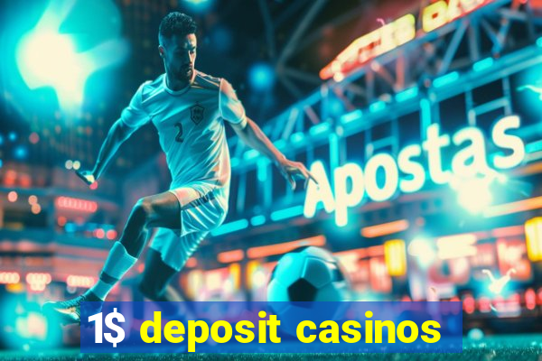 1$ deposit casinos