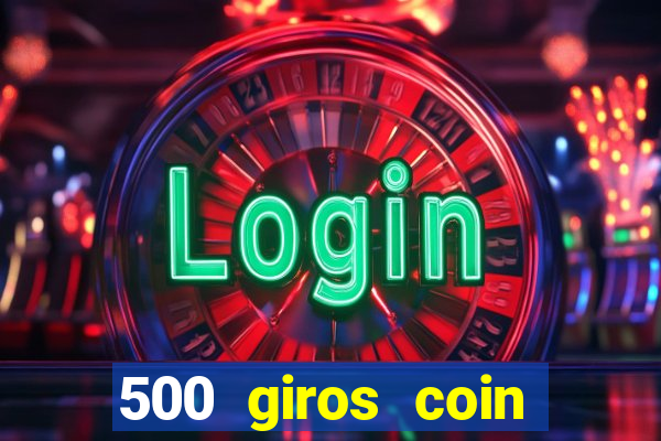 500 giros coin master gr谩tis