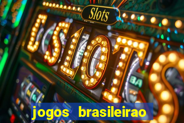 jogos brasileirao serie a