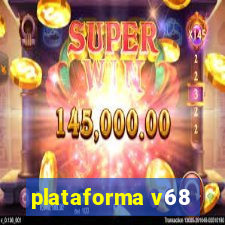 plataforma v68