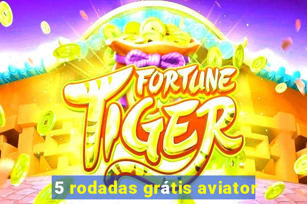 5 rodadas grátis aviator