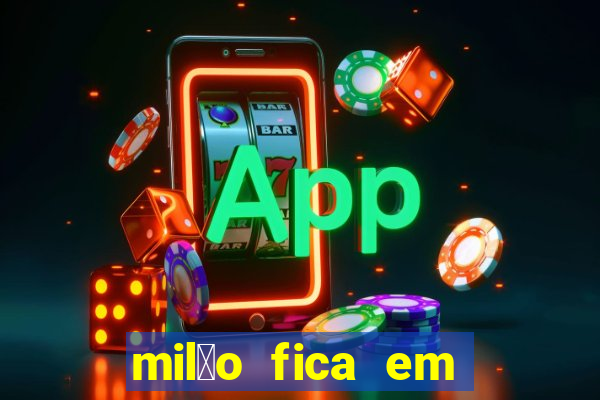 mil茫o fica em qual pa铆s