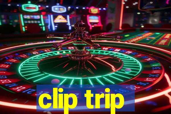 clip trip