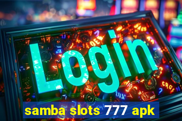 samba slots 777 apk