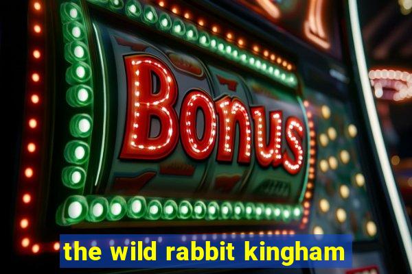 the wild rabbit kingham