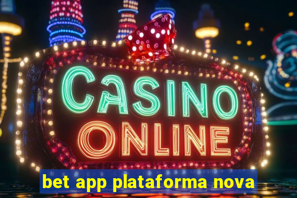 bet app plataforma nova