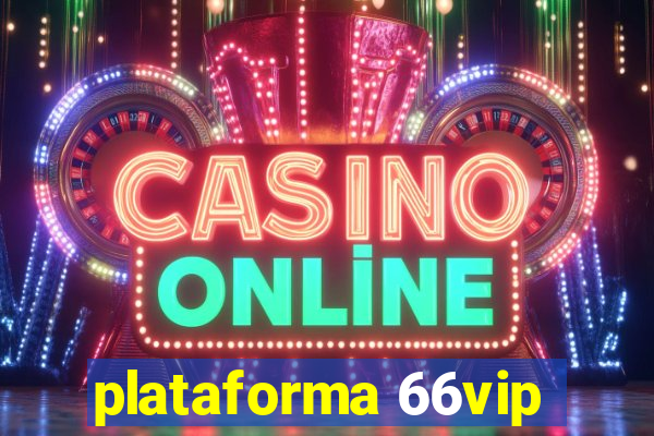 plataforma 66vip