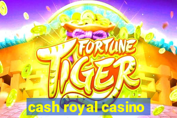 cash royal casino