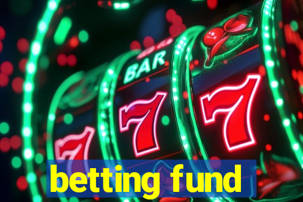 betting fund