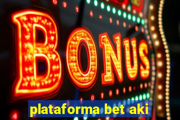 plataforma bet aki