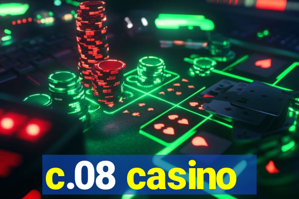 c.08 casino