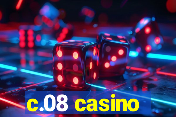 c.08 casino