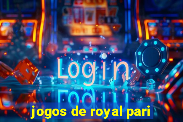 jogos de royal pari