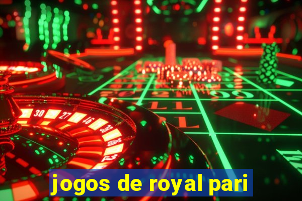 jogos de royal pari