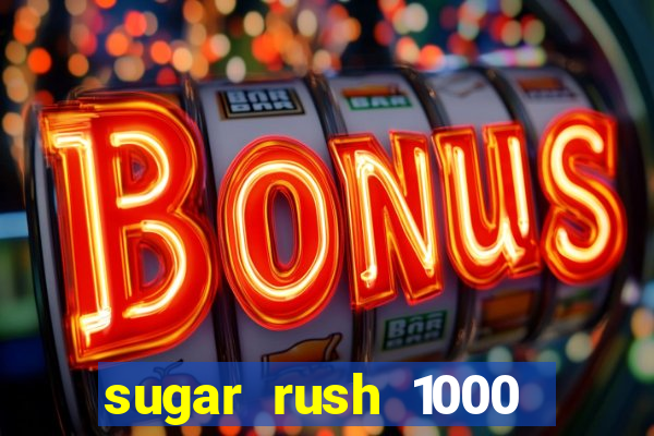 sugar rush 1000 slot demo