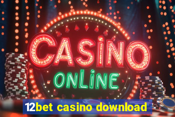 12bet casino download