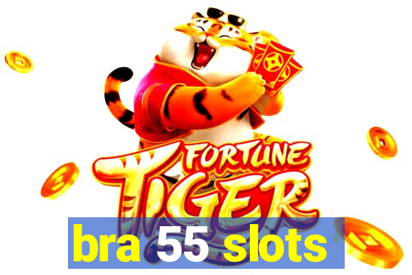 bra 55 slots