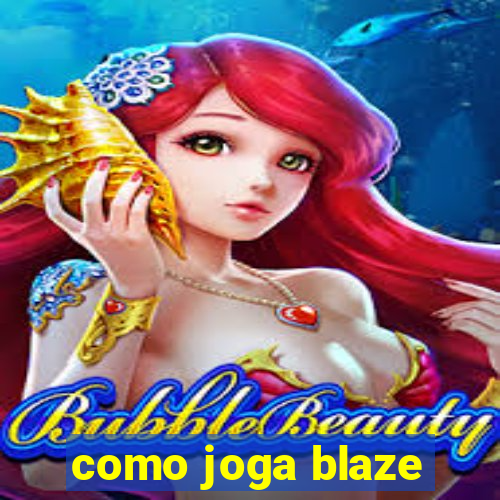 como joga blaze