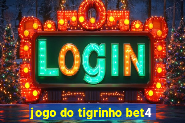 jogo do tigrinho bet4