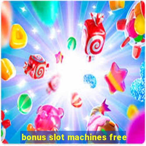 bonus slot machines free