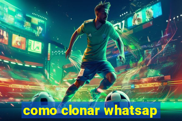 como clonar whatsap