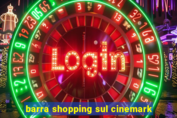 barra shopping sul cinemark