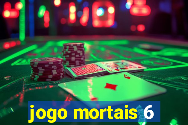 jogo mortais 6