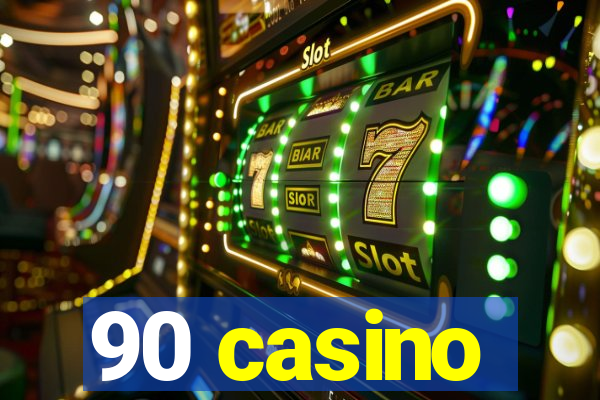 90 casino