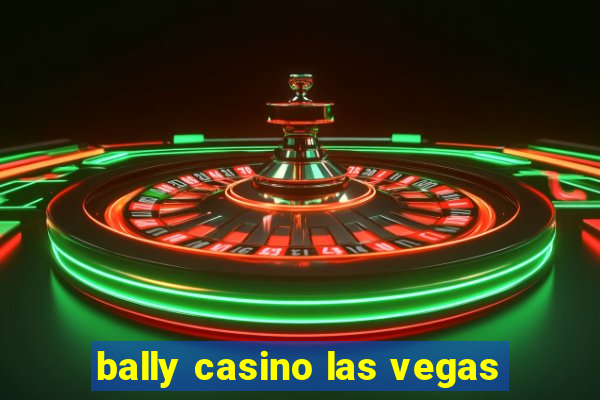 bally casino las vegas