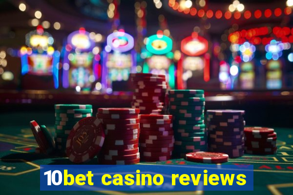 10bet casino reviews