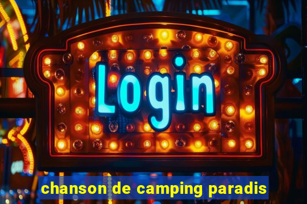 chanson de camping paradis