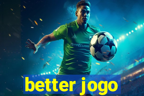 better jogo