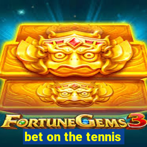 bet on the tennis