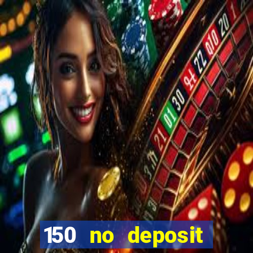 150 no deposit bonus casino