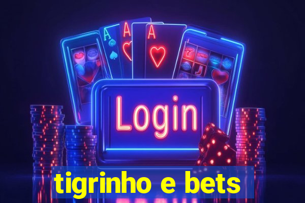 tigrinho e bets