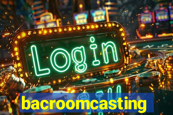 bacroomcasting