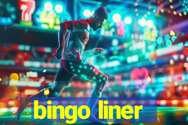 bingo liner