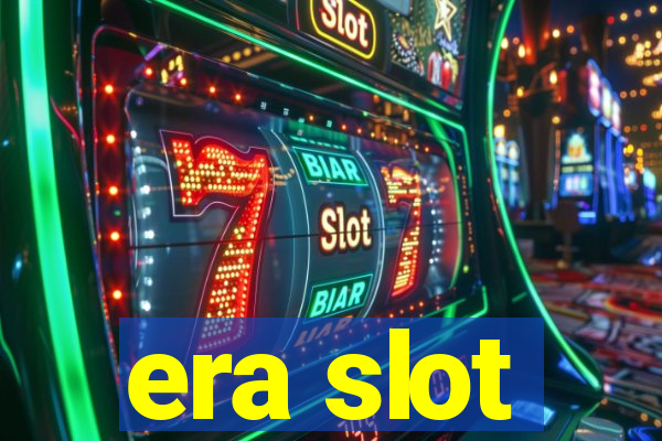 era slot