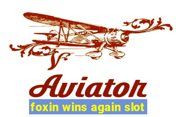 foxin wins again slot