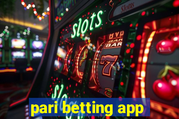 pari betting app