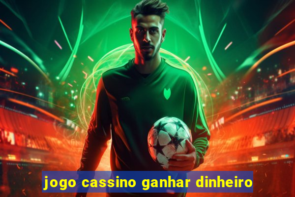 jogo cassino ganhar dinheiro