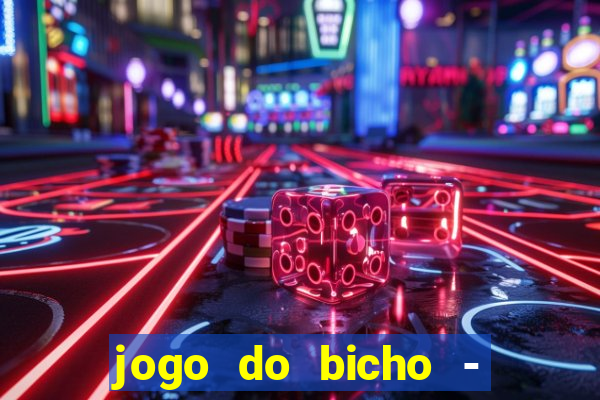 jogo do bicho - grátis online